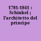 1781-1841 : Schinkel ; l'architetto del principe