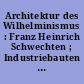 Architektur des Wilhelminismus : Franz Heinrich Schwechten ; Industriebauten für Berlin