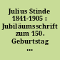 Julius Stinde 1841-1905 : Jubiläumsschrift zum 150. Geburtstag ; Autobiographisches, Nachrufe, Bibliographie