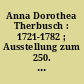 Anna Dorothea Therbusch : 1721-1782 ; Ausstellung zum 250. Geburtstag im Kulturhaus "Hans Marchwitza" 27. Juni bis 25. Juli 1971