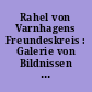 Rahel von Varnhagens Freundeskreis : Galerie von Bildnissen aus Rahels Umgang und Briefwechsel