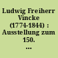 Ludwig Freiherr Vincke (1774-1844) : Ausstellung zum 150. Todestag des ersten Oberpräsidenten der Provinz Westfalen