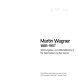 Martin Wagner : 1885-1957 ; Wohnungsbau und Weltstadtplanung ; die Rationalisierung des Glücks ; Ausstellung der Akademie der Künste 10. November 1985 bis 5. Januar 1986