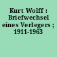 Kurt Wolff : Briefwechsel eines Verlegers ; 1911-1963
