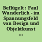 Beflügelt : Paul Wunderlich - im Spannungsfeld von Design und Objektkunst ; Stiftung für das Paul-Wunderlich-Haus Eberswalde