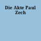 Die Akte Paul Zech