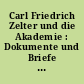 Carl Friedrich Zelter und die Akademie : Dokumente und Briefe zur Entstehung der Musik-Sektion in der Preußischen Akademie der Künste