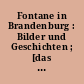 Fontane in Brandenburg : Bilder und Geschichten ; [das Buch erscheint anlässlich der Ausstellung "fontane.200/Brandenburg - Bilder und Geschichten"]
