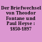 Der Briefwechsel von Theodor Fontane und Paul Heyse : 1850-1897