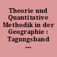 Theorie und Quantitative Methodik in der Geographie : Tagungsband 11. Deutschsprachiges Kolloquium des Arbeitskreises Leipzig/Naunhof, 28.02. - 02.02.1996