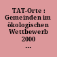 TAT-Orte : Gemeinden im ökologischen Wettbewerb 2000 ; ein Projekt der Deutschen Bundesstiftung Umwelt in Kooperation mit dem Deutschen Institut für Urbanistik