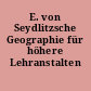E. von Seydlitzsche Geographie für höhere Lehranstalten