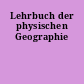 Lehrbuch der physischen Geographie