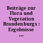 Beiträge zur Flora und Vegetation Brandenburgs : Ergebnisse der Arbeitsgemeinschaft Brandenburgischer Botaniker