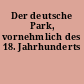 Der deutsche Park, vornehmlich des 18. Jahrhunderts