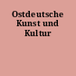Ostdeutsche Kunst und Kultur