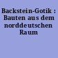Backstein-Gotik : Bauten aus dem norddeutschen Raum