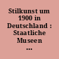 Stilkunst um 1900 in Deutschland : Staatliche Museen zu Berlin, Kunstgewerbemuseum, Kupferstichkabinett und Sammlung der Zeichnungen, Nationalgalerie
