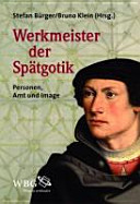 Werkmeister der Spätgotik : Personen, Amt und Image