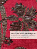Textile Räume - Textile Spaces : Seide im höfischen Interieur des 18. Jahrhunderts. Silk in 18th century Court Interiors