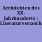 Architekten des XX. Jahrhunderts : Literaturverzeichnis