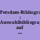 Potsdam-Bibliographie : Auswahlbibliographie auf der Grundlage des Bestandes der Stadt- und Landesbibliothek Potsdam