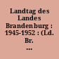 Landtag des Landes Brandenburg : 1945-1952 : (Ld. Br. Rep. 201)