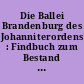 Die Ballei Brandenburg des Johanniterordens : Findbuch zum Bestand Rep. 9 B des Brandenburgischen Landeshauptarchivs