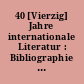 40 [Vierzig] Jahre internationale Literatur : Bibliographie 1947 - 1986
