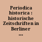 Periodica historica : historische Zeitschriften in Berliner Bibliotheken ; Stand vom 31. Dezember 1960