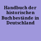 Handbuch der historischen Buchbestände in Deutschland