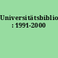 Universitätsbibliographie : 1991-2000