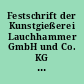 Festschrift der Kunstgießerei Lauchhammer GmbH und Co. KG anlässlich des 275. Jahrestages des Lauchhammers am 24. August 2000 herausgegeben