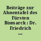 Beiträge zur Ahnentafel des Fürsten Bismarck : Dr. Friedrich Wecken zu seinem fünfzigsten Geburtstage am 12. Juli 1925 gewidmet