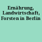 Ernährung, Landwirtschaft, Forsten in Berlin