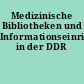 Medizinische Bibliotheken und Informationseinrichtungen in der DDR