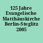 125 Jahre Evangelische Matthäuskirche Berlin-Steglitz 2005