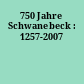 750 Jahre Schwanebeck : 1257-2007