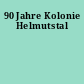 90 Jahre Kolonie Helmutstal