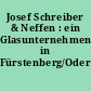Josef Schreiber & Neffen : ein Glasunternehmen in Fürstenberg/Oder