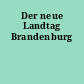 Der neue Landtag Brandenburg
