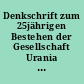 Denkschrift zum 25jährigen Bestehen der Gesellschaft Urania in Berlin : (1888-1913)