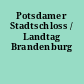 Potsdamer Stadtschloss / Landtag Brandenburg