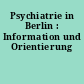 Psychiatrie in Berlin : Information und Orientierung