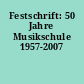 Festschrift: 50 Jahre Musikschule 1957-2007