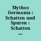 Mythos Germania : Schatten und Spuren : Schatten und Spuren der Reichshauptstadt ; [eine Ausstellung des Berliner Unterwelten e.V.]