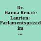 Dr. Hanna-Renate Laurien : Parlamentspräsidentin im wiedervereinigten Berlin