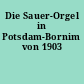 Die Sauer-Orgel in Potsdam-Bornim von 1903