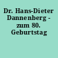 Dr. Hans-Dieter Dannenberg - zum 80. Geburtstag