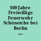 100 Jahre Freiwillige Feuerwehr Schöneiche bei Berlin : 1902 bis 2002